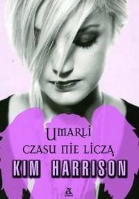 Umarli czasu nie liczą - Kim Harrison
