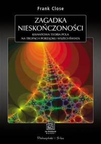 Zagadka nieskończoności. Kwantowa teoria pola. Na tropach porządku Wszechświata - Frank Close