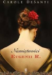 Namiętności Eugenii R. - Carole DeSanti