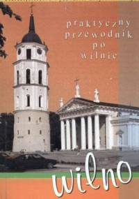 Praktyczny przewodnik po Wilnie - Krzysztof Wałejko