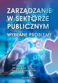 Zarządzanie w sektorze publicznym. Wybrane problemy - Hryszkiewicz Dominik, Bryk Janusz