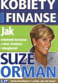 Kobiety i finanse Jak świadomie korzystać z lokat, funduszy i ubezpieczeń - Suze Orman