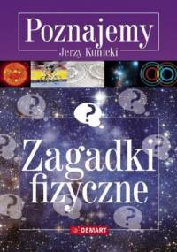 Zagadki fizyczne. Poznajemy - Jerzy Kunicki