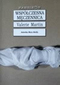 Współczesna męczennica - Valerie Martin