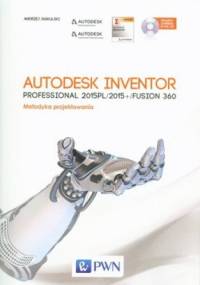 Autodesk Inventor Professional 2015PL/2015+/Fusion 360. Metodyka projektowania + CD - Andrzej Jaskulski