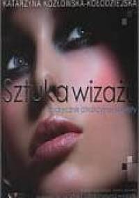 Sztuka wizażu. Podręcznik atrakcyjnej kobiety - Katarzyna Kozłowska-Kołodziejska