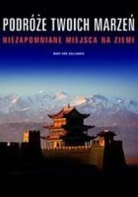 Podróże Twoich marzeń. Niezapomniane miejsca na Ziemi - Mary-Ann Gallagher