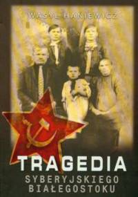 Tragedia Syberyjskiego Białegostoku - Wasyl Haniewicz