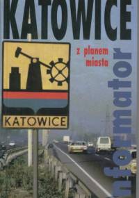 Katowice. Informator z planem miasta