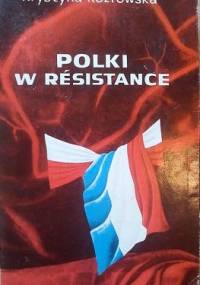 Polki w Resistance. Z walki lewicowego ruchu oporu we Francji - Krystyna Kozłowska