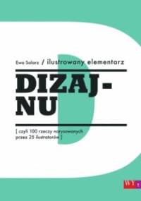 Ilustrowany elementarz dizajnu, czyli 100 rzeczy narysowanych przez 25 ilustratorów - Ewa Solarz