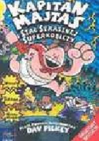 Kapitan Majtas i szał strasznej superkobiety : piąta powieść ilustrowana - Dav Pilkey