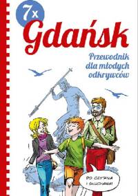 7 x Gdańsk. Przewodnik dla młodych odkrywców - Tomasz Małkowski