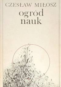 Ogród nauk - Czesław Miłosz