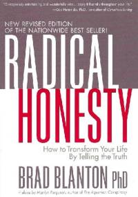 Radical Honesty - How to Transform Your Life by Telling the Truth - Brad Blanton