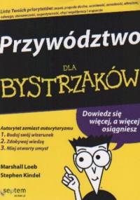 Przywództwo dla bystrzaków - Marshall Loeb, Stephen Kindel