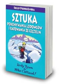 Sztuka pokonywania lodowców i ratowania ze szczelin - Andy Tyson, Mike Clelland