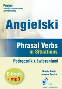 Angielski. Phrasal verbs in Situations. Podręcznik z ćwiczeniami (PDF+mp3) - Guzik Dorota