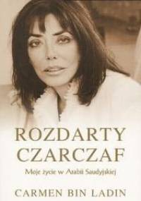 Rozdarty czarczaf. Moje życie w Arabii Saudyjskiej - Carmen Bin Ladin