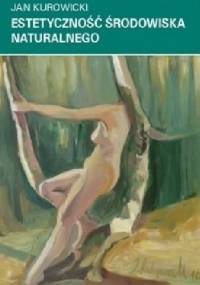 Estetyczność środowiska naturalnego - Jan Kurowicki