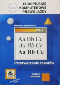 ECDL Europejskie Komputerowe Prawo Jazdy. Przetwarzanie tekstów - Mirosława Kopertowska