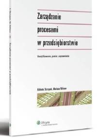 Zarządzanie procesami w przedsiębiorstwie - Elżbieta Skrzypek, Mariusz Hofman