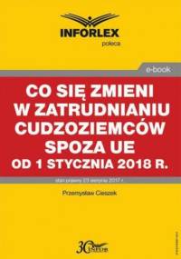 Co się zmieni w zatrudnianiu cudzoziemców spoza UE od 1 stycznia 2018 r - Przemysław Ciszek