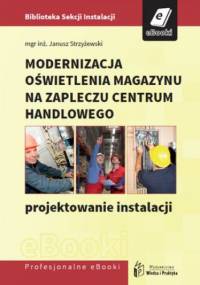 Modernizacja oświetlenia magazynu na zapleczu centrum handlowego - projektowanie instalacji - Janusz Strzyżewski