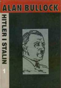 Hitler i Stalin Tom 1 - Alan Bullock