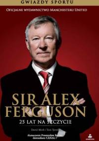Sir Alex Ferguson. 25 lat na szczycie - David Meek, Tom Tyrrell