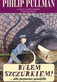 Byłem szczurkiem!... albo Purpurowe pantofelki - Philip Pullman