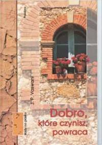 Dobro, które czynisz, powraca - J.P. Vaswani