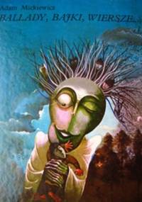 Ballady, bajki, wiersze... - Adam Mickiewicz