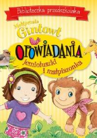 Opowiadania jemiołuszki i małpiszonka - Małgorzata Gintowt