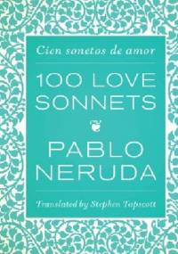100 Love Sonnets - Pablo Neruda