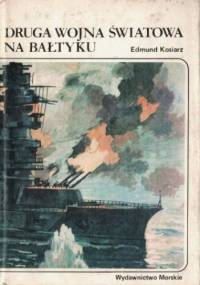 Druga wojna światowa na Bałtyku - Edmund Kosiarz