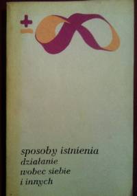 Sposoby istnienia działanie wobec siebie i innych