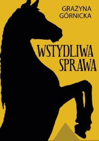 Wstydliwa sprawa - Grażyna Górnicka