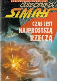 Czas jest najprostszą rzeczą - Clifford D. Simak