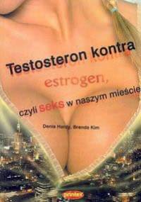 Testosteron kontra estrogen, czyli seks w naszym mieście - Denis Hardy, Brenda Kim