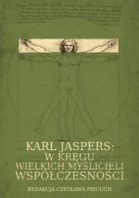 Karl Jaspers w kręgu wielkich myślicieli współczesności - Czesława Piecuch