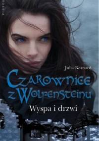 Czarownice z Wolfensteinu. Wyspa i drzwi - Julia Bernard