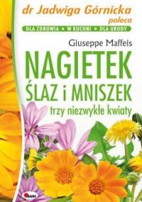 Nagietek, ślaz i mniszek. Trzy niezwykłe kwiaty - Giuseppe Maffeis