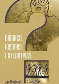 Daniken, kosmici i Atlantydzi - Jan Kryściak