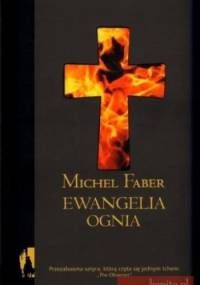 Ewangelia ognia - Michel Faber
