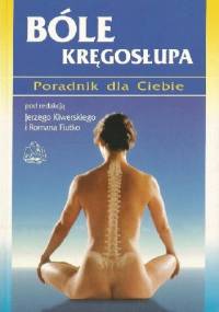 Bóle kręgosłupa. Poradnik dla Ciebie - Jerzy Kiwerski, Roman Fiutko