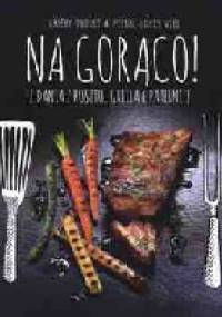 Na gorąco! Dania z rusztu, grilla i patelni - Valery Drouet, Pierre-Louis Viel
