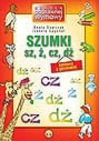 SZUMKI-zabaway z głoskami sz, ż, cz, dż. - Izabela Spychał, Beata Dawczak