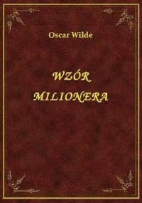 Wzór milionera - Oscar Wilde