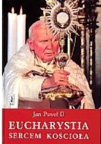Eucharystia sercem Kościoła - Jan Paweł II